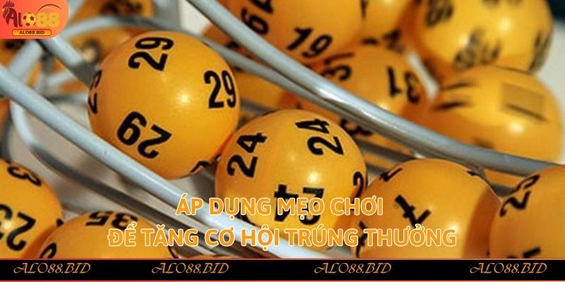 TP Lottery Alo88 – Sân Chơi Xổ Số Việt Hấp Dẫn, Uy Tín 3 Áp dụng mẹo chơi để tăng cơ hội trúng thưởng