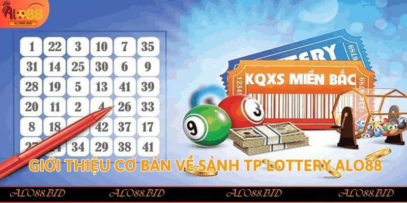 TP Lottery Alo88 – Sân Chơi Xổ Số Việt Hấp Dẫn, Uy Tín 1 Giới thiệu cơ bản về sảnh TP Lottery Alo88
